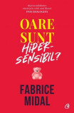 Oare sunt hipersensibil? Despre o putere subestimată - Paperback brosat - Fabrice Midal - Curtea Veche