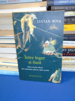 LUCIAN BOIA - INTRE INGER SI FIARA * MITUL OMULUI DIFERIT , 2004 foto