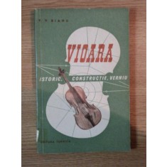 VIOARA ISTORIC , CONSTRUCTIE , VERNIU de V. V. BIANU , 1957
