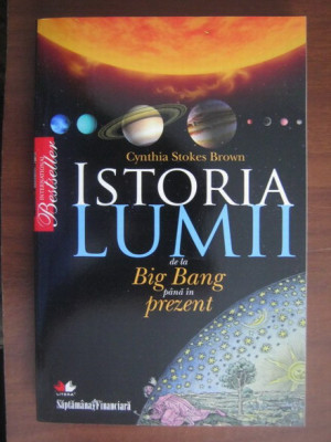 Istoria lumii de la Big Bang pana in prezent - Cynthia Stokes Brown foto