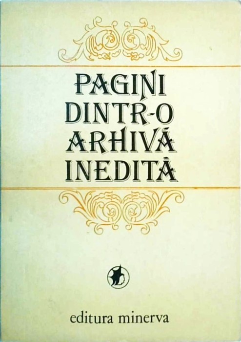 Antonie Plamadaeala - Pagini dintr-o arhiva inedita. Documente literare