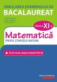 Simularea examenului de bacalaureat. Matematică. Clasa a XI-a. Profil științele naturii. 30 de de teste, după modelul M.E.N. - Paperback - Adriana Dra