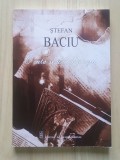 Ștefan Baciu - O sută și una de poezii (ed. Alexandru Ruja; 2021)