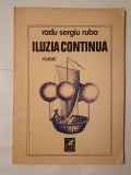 Radu Sergiu Ruba - Iluzia continuă (poeme) (1988)