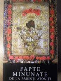 Fapte Minunate de la Părinți Atoniți - Mănăstirea Sihăstria, 2004, 184 pagini, Carte Creștinism Ortodoxă