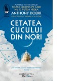 Cetatea cucului din nori - Iulia Gorzo, Anthony Doerr