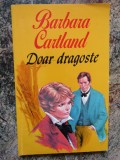 DOAR DRAGOSTE-BARBARA CARTLAND