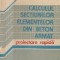 Calculul sectiunilor elementelor din beton armat - Proiectare rapida