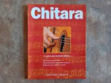 CHITARA, UN GHID USOR DE FOLOSIT PENTRU CITIREA UNEI PARTITURI, INTERPRETAREA PRIMEI PIESE MUZICALE, BUCURIA DE A CANTA LA CHITARA, 2008