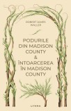 Podurile din Madison County. Intoarcerea in Madison County (vol. 46)