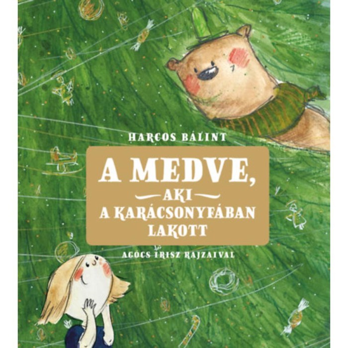 A medve, aki a kar&aacute;csonyf&aacute;ban lakott - Harcos B&aacute;lint