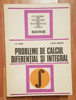 Probleme de calcul diferential si integral de Lia Arama foto