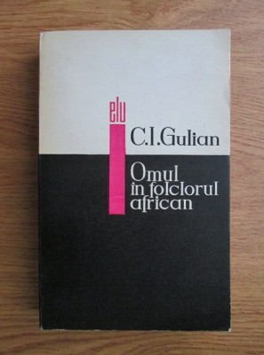 Omul in folclorul african - C.I. Gulian foto