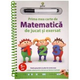 Prima mea carte de matematica de jucat si exersat
