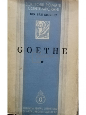 Ion San-Giorgiu - Goethe, vol. 1 (editia 1938) foto
