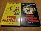 ERORI JUDICIARE IN ROMANIA - 2 Vol. - Traian Tandin - 2005, 510+368 p.