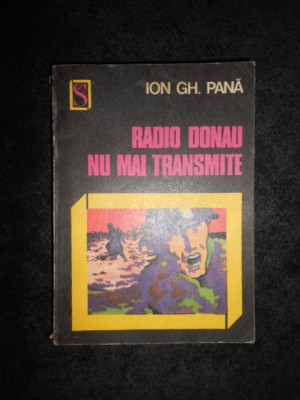 ION GH. PANA - RADIO DONAU NU MAI TRANSMITE foto