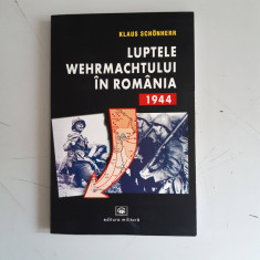 Luptele Wehrmachtului in Romania 1944 - Klaus Schonherr foto