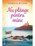 Cumpara ieftin Nu plange pentru mine/Patricia Wilson