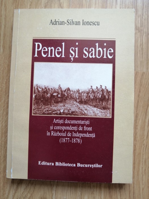 Penel si sabie. Artisti documentaristi si corespondenti de front 1877-1878, 2002