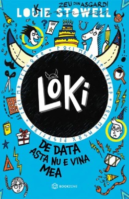 Loki: De Data Asta Nu E Vina Mea, Louie Stowell - Editura Bookzone foto