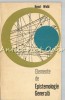 Elemente De Epistemologie Generala - Henri Wald - Tiraj: 3150 Exemplare