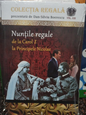 Dan Silviu Boerescu - Nuntile regale de la Carol I la Principele Nicolae (editia 2018) foto