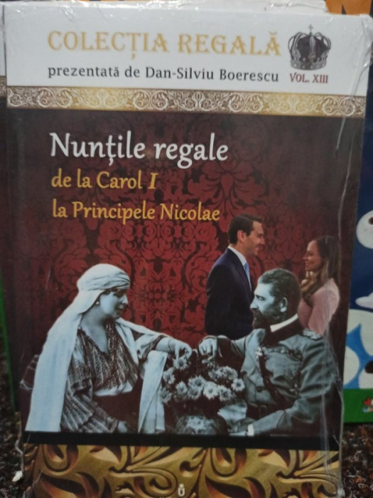 Dan Silviu Boerescu - Nuntile regale de la Carol I la Principele Nicolae (editia 2018)