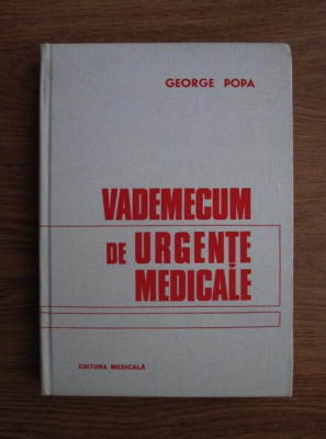 George Popa - Vademecum de urgente medicale (1981, editie cartonata) foto