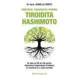 Protocol terapeutic pentru tiroidita Hashimoto. Un plan pe 90 de zile pentru eliminarea simptomelor tiroidiene si revenirea la o viata normala - Izabe