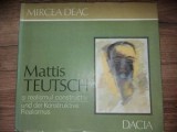 Mattis Teutsch si realismul constructiv- Mircea Deac CU AUTOGRAF