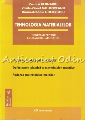 Tehnologia Materialelor. Indrumar Pentru Lucrari De Laborator - C. Bejinariu foto