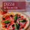 DELICII IN BUCATARIE, PIZZA SI FOCACCIA, RETETE PENTRU CEL MAI INDRAGIT FEL DE MANCARE, 2011