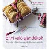 Enni val&oacute; aj&aacute;nd&eacute;kok - T&ouml;bb mint 100 otthon megval&oacute;s&iacute;that&oacute; aj&aacute;nd&eacute;k&ouml;tlet - Alison Walker