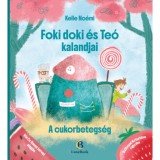 Foki doki &eacute;s Te&oacute; kalandjai - A cukorbetegs&eacute;g - Kelle No&eacute;mi