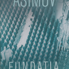 Fundatia - Isaac Asimov ,557003