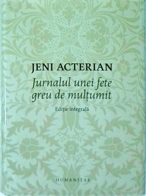 Jeni Acterian - Jurnalul unei fete greu de multumit foto