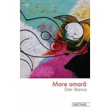 Mare amară (RESIGILAT) - Paperback brosat - Dan Stanca