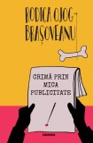 Crima Prin Mica Publicitate, Rodica Ojog-Brasoveanu - Editura Nemira