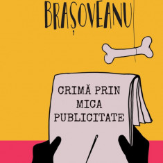 Crima Prin Mica Publicitate, Rodica Ojog-Brasoveanu - Editura Nemira