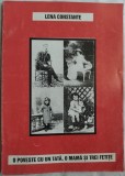 LENA CONSTANTE - O POVESTE CU UN TATA, O MAMA SI TREI FETITE (ed. princeps 1997) [EXEMPLAR SEMNAT DE LENA CONSTANTE/DEDICATIE-AUTOGRAF VIORICA MOISIL]