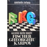 Constantin Stefaniu - Secretele marilor Maestri- Fischer Gheorghiu Karpov (Editia: 1978)