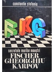 Constantin Stefaniu - Secretele marilor Maestri- Fischer Gheorghiu Karpov (Editia: 1978) foto