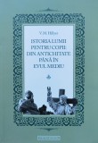 Istoria Lumii Pentru Copii: Din Antichitate Pana In Evul Medi - V. M. Hillyer , D340