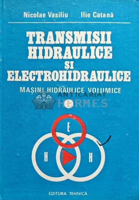 Transmisii hidraulice si electrohidraulice vol.1 masini hidraulice volumice - 1988 - I. Catana (@D68)