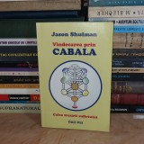 JASON SHULMAN - VINDECAREA PRIN CABALA : CALEA TREZIRII SUFLETULUI , 2006 *
