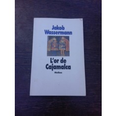 L&#039;or de Cajamalca - Jakob Wassermann (carte in limba franceza)