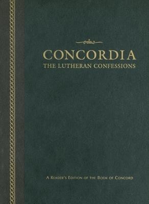 Concordia: The Lutheran Confessions: A Reader&#039;s Edition of the Book of Concord