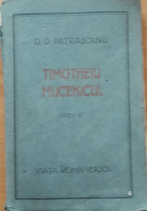 Timotheiu Mucenicul - D.D. Patrascanu, 1922