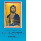 Calauza ortodoxa in biserica - Arhim Ioanichie Balan